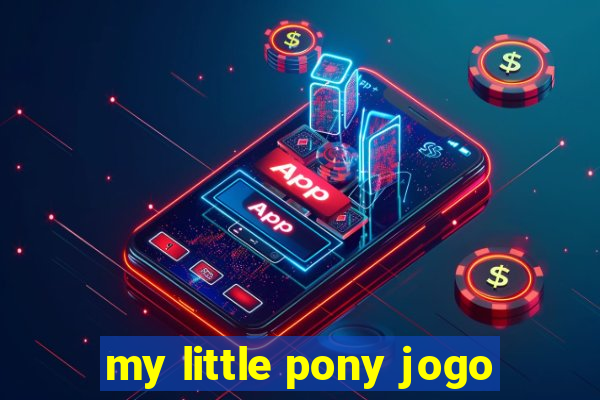 my little pony jogo